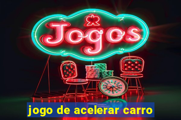 jogo de acelerar carro